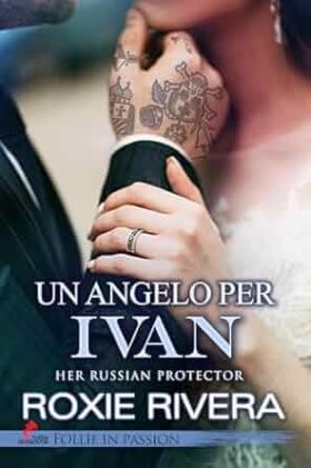 Un angelo per Ivan: Her Russian protector vol.# 10